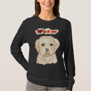A Cute Watercolor Labrador Puppy Hug Me T-Shirt