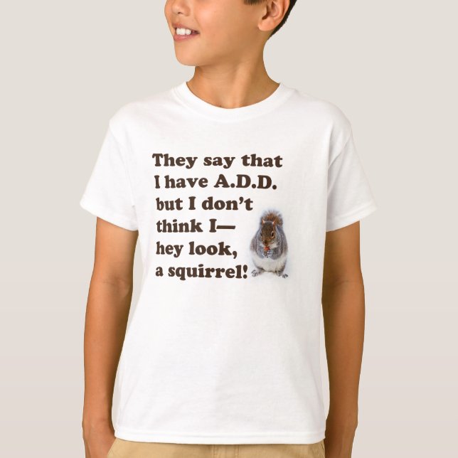 A.D.D. Look A Squirrel! T-Shirt (Front)