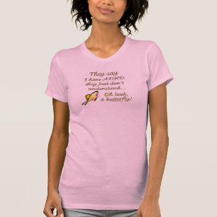 A.D.H.D. Butterfly Saying T-Shirt