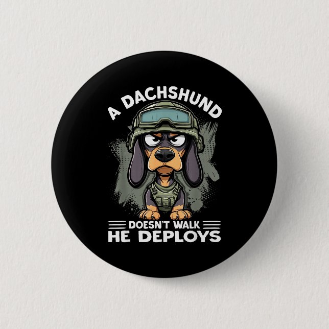 A Dachshund Doesn’t Walk He Deploys _ Wiener Dog  6 Cm Round Badge (Front)
