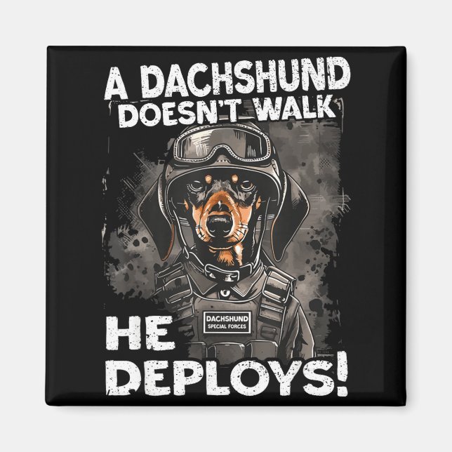 A Dachshund Doesn’t Walk He Deploys _ Wiener Dog  Magnet (Front)