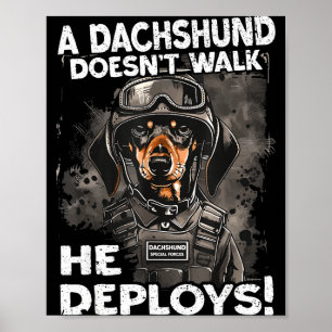 A Dachshund Doesn’t Walk He Deploys _ Wiener Dog Poster