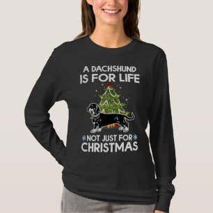 A Dachshund Is For Life Not Just For Christmas Dac T-Shirt