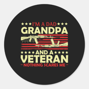 A Dad Grandpa And Veteran Nothing Scares Me Father Classic Round Sticker