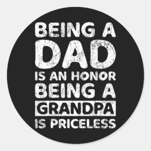 A Dad Is An Honour Being A Grandpa Is Priceless  Classic Round Sticker