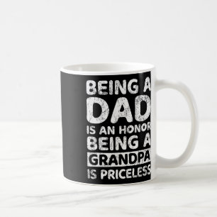 A Dad Is An Honour Being A Grandpa Is Priceless  Coffee Mug