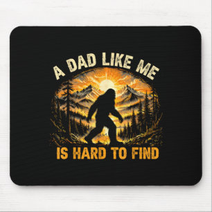 A dad like me is hard to find funny bigfoot dad  mouse mat