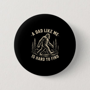 A dad like me is hard to find retro sasquatch  6 cm round badge