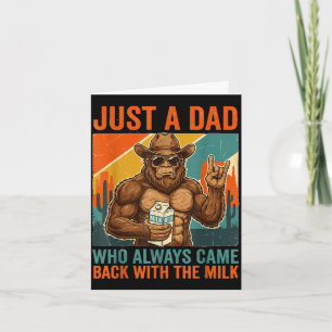 A dad who came back with the milk bigfoot papa card