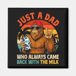 A Dad Who Came Back with The Milk Bigfoot Papa Magnet