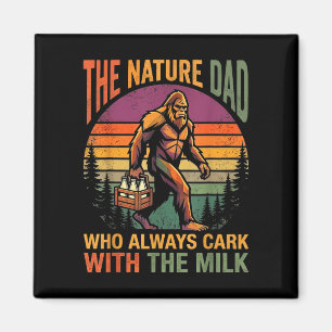 A dad who came back with the milk bigfoot papa  magnet