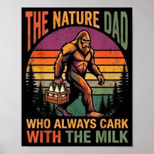 A dad who came back with the milk bigfoot papa  poster