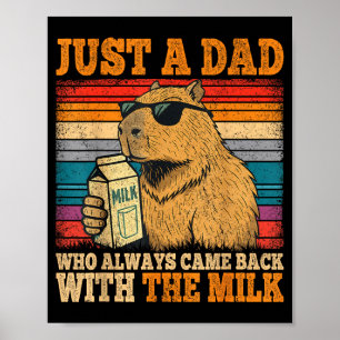 A dad who came back with the milk capybara dad poster