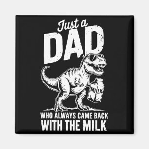 A Dad Who Came Back with The Milk Dinosaur Dad Magnet