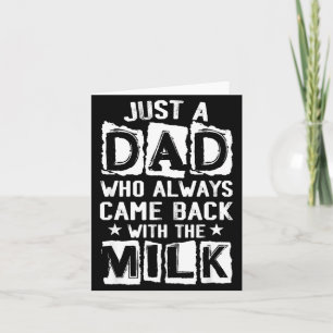 A dad who came back with the milk father's day card