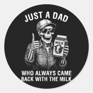 A Dad Who Came Back With The Milk Fathers Day Classic Round Sticker