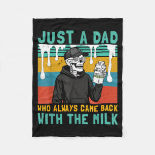 A Dad Who Came Back with The Milk Fathers Day Fleece Blanket