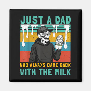 A Dad Who Came Back with The Milk Fathers Day Magnet