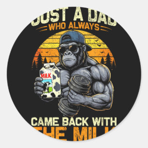 A dad who came back with the milk gorilla papa classic round sticker