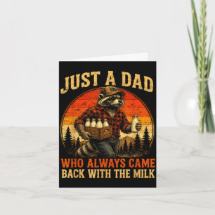 A dad who came back with the milk racoon fathers card