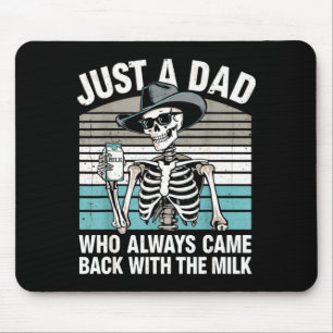 A Dad Who Came Back with The Milk Skeleton Mens Mouse Mat