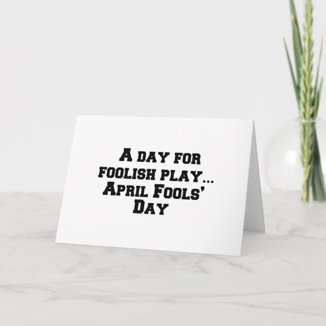 A day for foolish play… April Fools’ Day Holiday Card (Front)