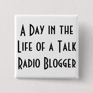 A Day in the Life of a Talk Radio Blogger buttons