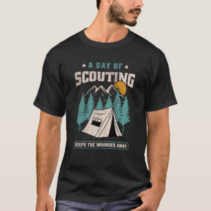 A Day Of Scouting Keeps The Worries Away Hiking Ca T-Shirt