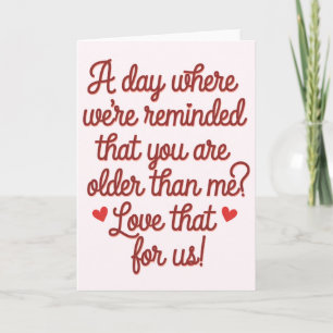 A Day Where We're Reminded That You Are Older Than Card