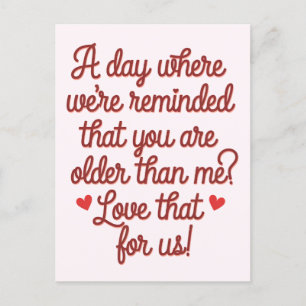 A Day Where We're Reminded That You Are Older Than Postcard