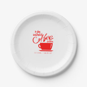 A day without a coffee paper plate
