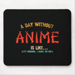 A Day Without Anime Merch Japanese Gifts For Girls Mouse Mat