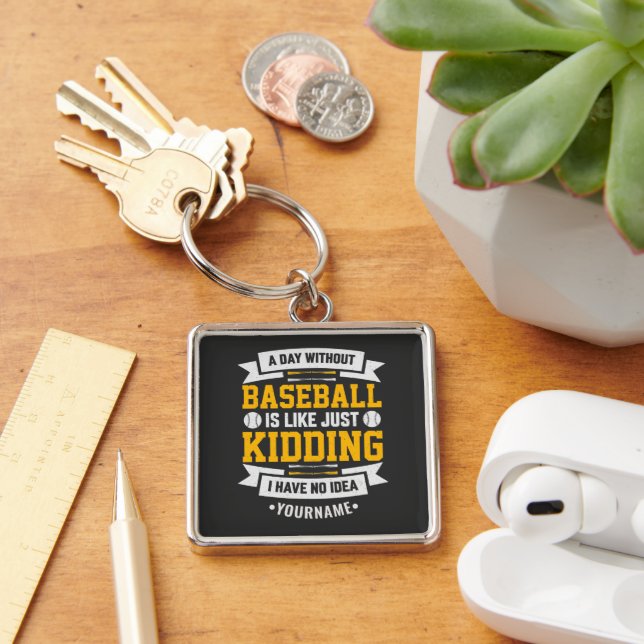 A Day Without Baseball is Like... Just Kidding Key Ring (Desk)