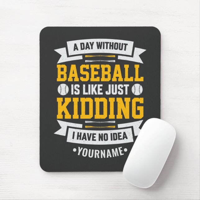 A Day Without Baseball is Like... Just Kidding Mouse Mat (With Mouse)
