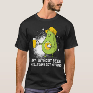 A Day Without Beer Funny Avocado T-Shirt