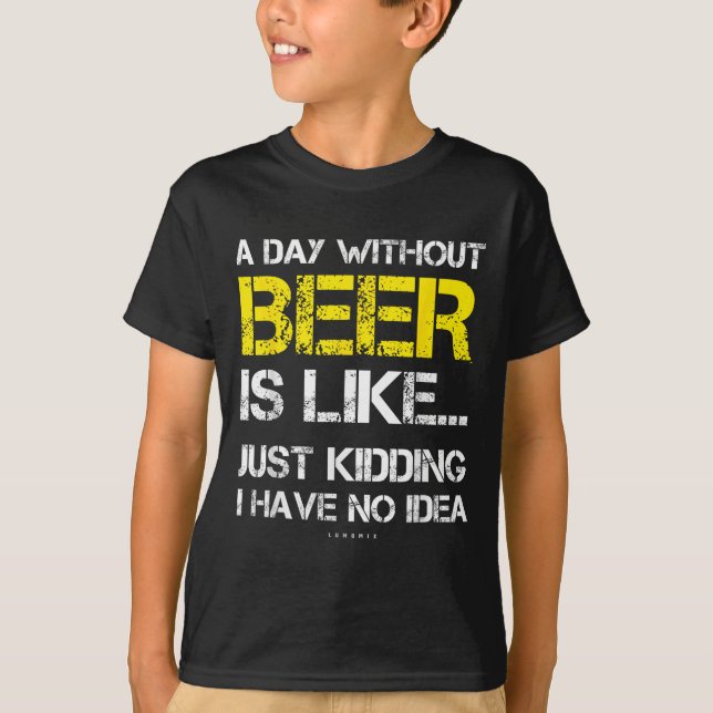 A Day Without Beer - Funny Beer Lover Gift Tee Shi (Front)