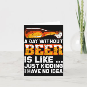 A Day Without Beer - Funny Beer Saying Card