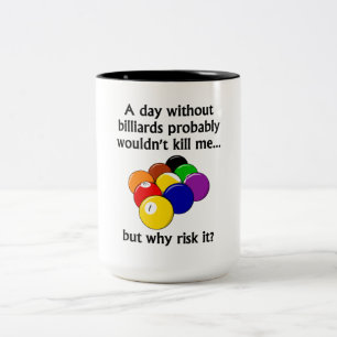 A Day Without Billiards Two-Tone Coffee Mug