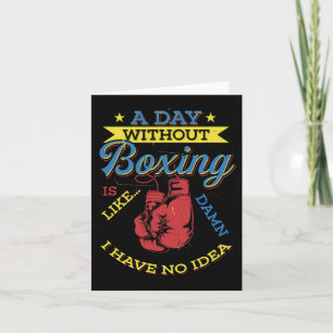 A Day Without Boxing Gift Funny Boxer Kickboxing  Card