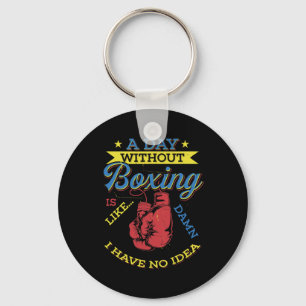 A Day Without Boxing Gift Funny Boxer Kickboxing Key Ring