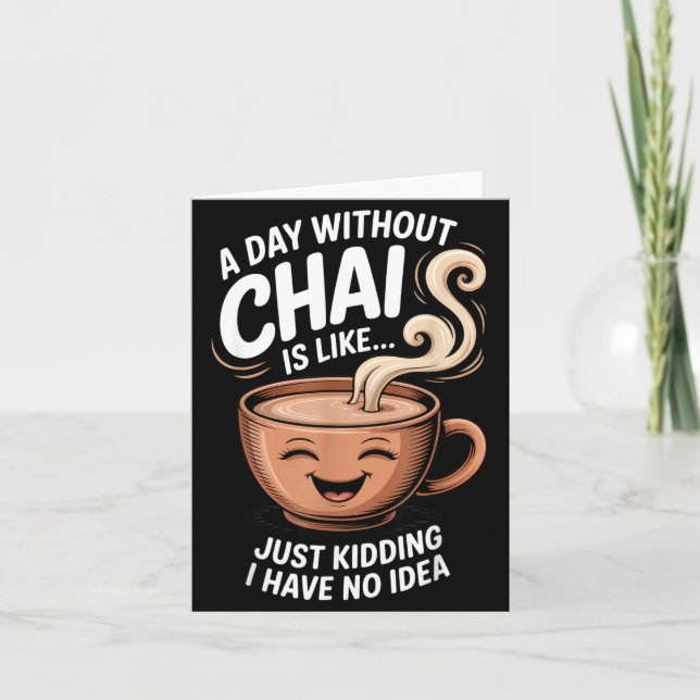 A Day Without Chai Funny Quote For Tea Lovers Casu Card (Front)