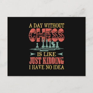 A Day Without Chess Is Like Just Kidding Announcement Postcard