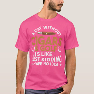 A Day Without Cigars Golf Whiskey Cigar Smoking T-Shirt