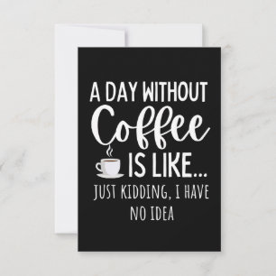 A Day Without Coffee Funny Coffee Lover Gift Card