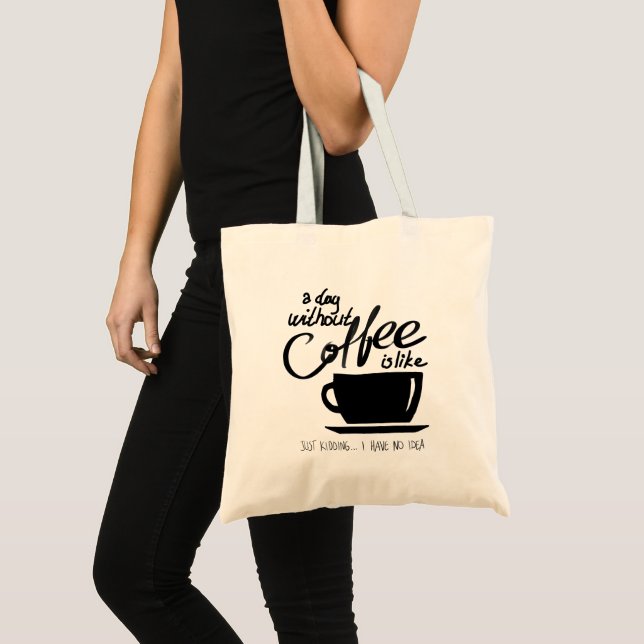 A day without coffee humour coffee lover tote bag (Front (Product))