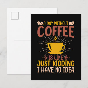A Day Without Coffee Is Just Kidding Invitation Postcard