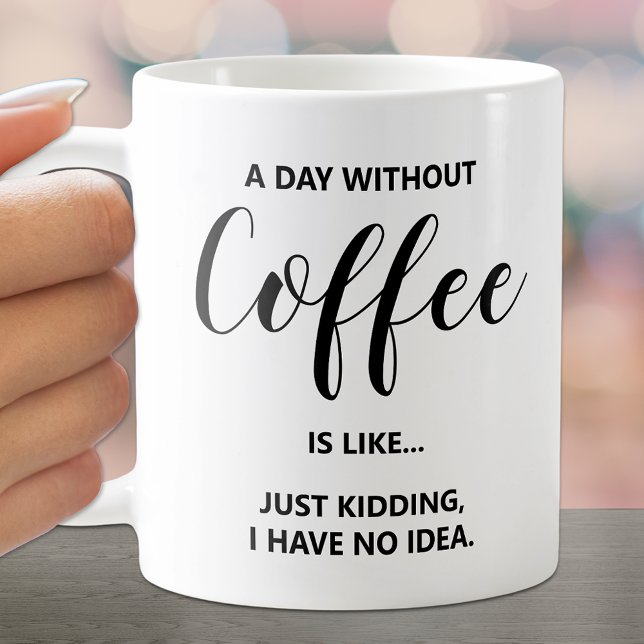 A Day Without Coffee on White Mug (Creator Uploaded)