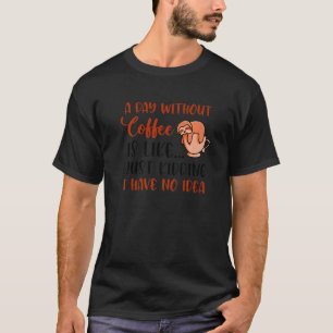 A Day Without Coffee Sloth Coffee Drinking Drinke T-Shirt