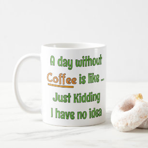 A day without Coffee T-Shirt Mug
