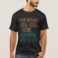 A Day Without Cross-Stitch - To Cross-Stitch Lover